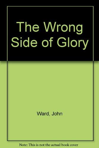 The Wrong Side of Glory (9780946407248) by Ward, John