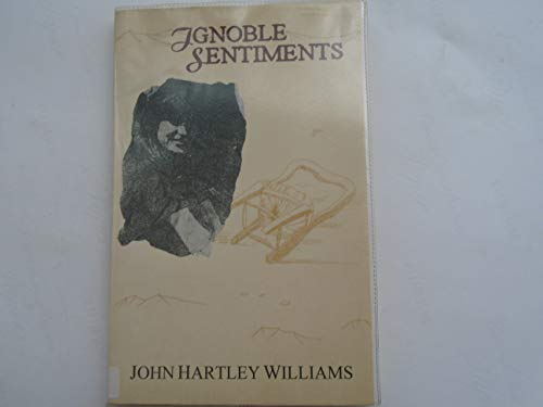 Imagen de archivo de Ignoble Sentiments (Signed Trade paperback) a la venta por Aamstar Bookshop / Hooked On Books