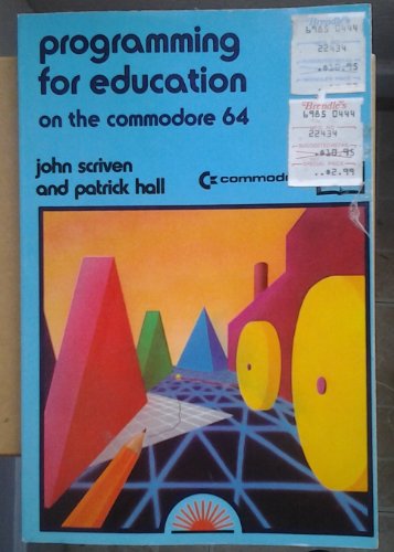 Programming for Education on the Commodore 64: A Handbook for Primary Education (9780946408276) by John Scriven; Patrick Hall