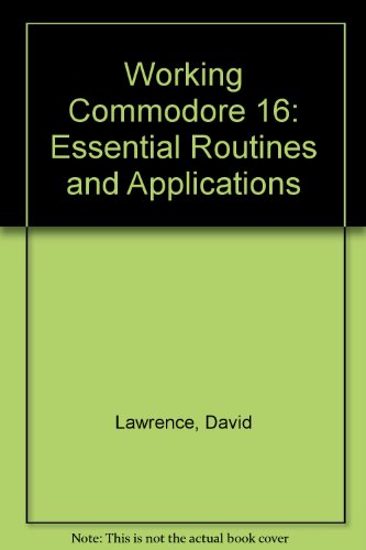 Working Commodore 16: Essential Routines and Applications (9780946408627) by David Lawrence
