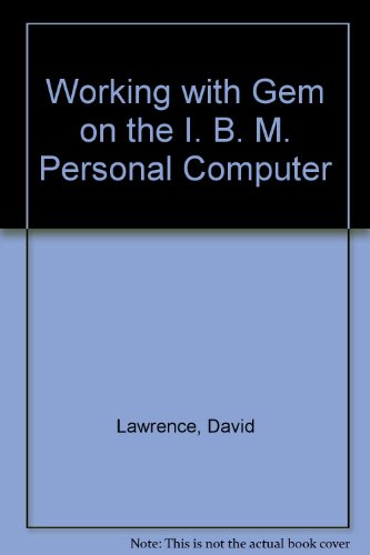 Working with Gem on the I. B. M. Personal Computer (9780946408856) by David Lawrence; Mark England