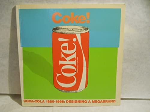 Stock image for Coke!: Coca-Cola 1886-1986: designing a megabrand for sale by Ryde Bookshop Ltd