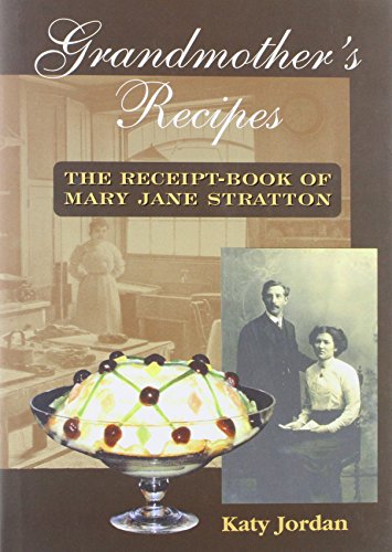 Imagen de archivo de Grandmother's Recipes : The Receipt-Book of Mary Jane Stratton a la venta por Better World Books: West