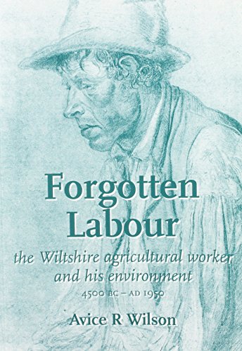 Stock image for Forgotten labour: the Wiltshire agricultural worker and his environment for sale by GF Books, Inc.