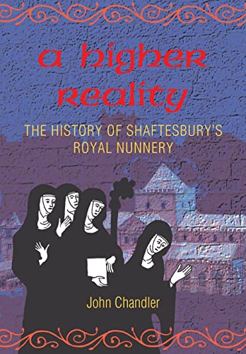 Beispielbild fr A Higher Reality: the history of Shaftesbury's royal nunnery zum Verkauf von WorldofBooks