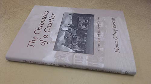 Stock image for The Chronicles of a Courtier: A History of Stanton Court, Wiltshire for sale by WorldofBooks