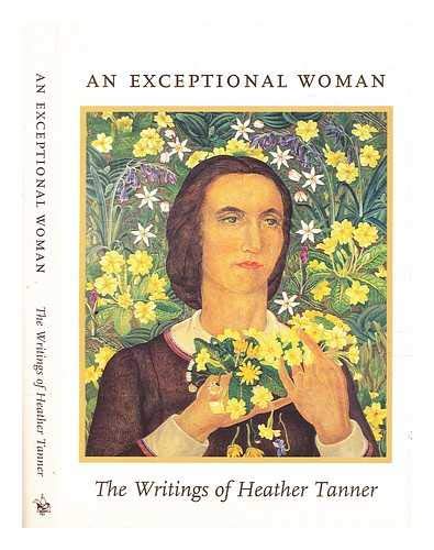 Stock image for An Exceptional Woman: The Writings of Heather Tanner for sale by Reuseabook