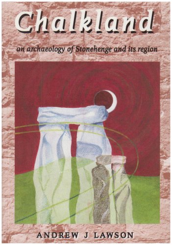 Stock image for Chalkland: An Archaeology of Stonehenge and Its Region for sale by WorldofBooks