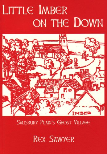 Imagen de archivo de Little Imber On The Down: Salisbury Plain's Ghost Village (SCARCE 2008 FIRST PAPERBACK EDITION SIGNED BY AUTHOR REX SAWYER) a la venta por Greystone Books