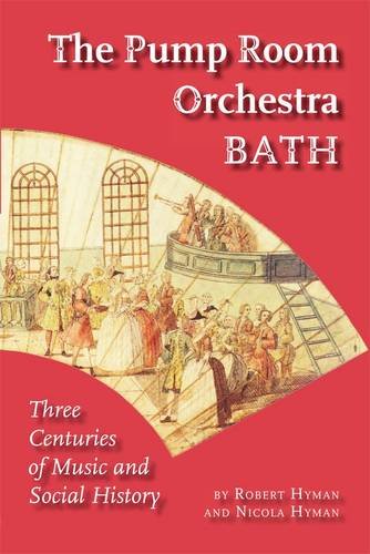 Beispielbild fr The Pump Room Orchestra Bath: Three Centuries of Music and Social History zum Verkauf von WorldofBooks