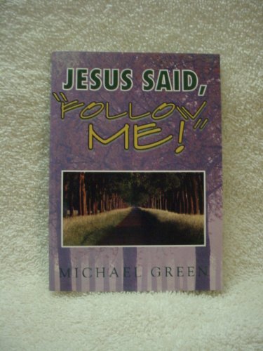 Jesus Said, "Follow Me!" (9780946422272) by Michael Green