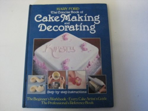 The Concise Book of Cake Making and Decorating (signed)