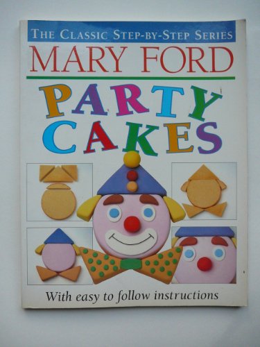Party Cakes (The Classic Step-by-step Series) (9780946429134) by Ford, M.