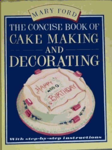 Beispielbild fr The Concise Book of Cake Making and Decorating zum Verkauf von AwesomeBooks