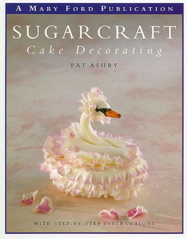 Sugarcraft and Cake Decorating (9780946429301) by Pat Ashby