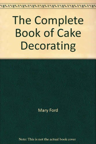 Beispielbild fr The Complete Book of Cake Decorating zum Verkauf von WorldofBooks