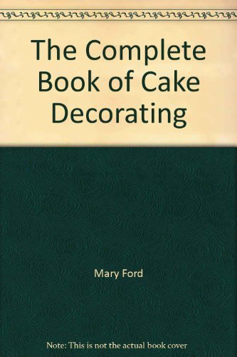 9780946429363: The Complete Book of Cake Decorating