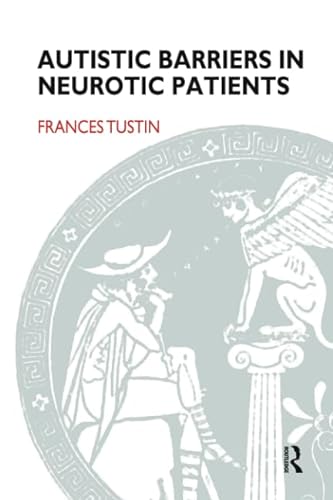 9780946439256: Autistic Barriers in Neurotic Patients