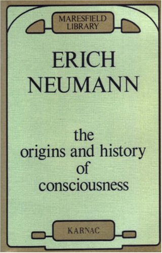 The Origins and History of Consciousness (Maresfield Library) - Erich Neumann