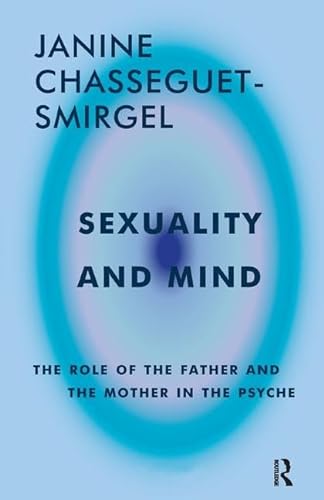 Stock image for Sexuality and Mind: The Role of the Father and Mother in the Psyche for sale by Mispah books
