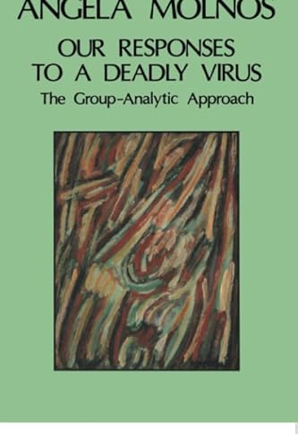 Stock image for Our Responses to a Deadly Virus: The Group-Analytic Approach for sale by WorldofBooks