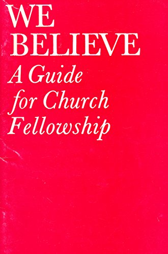 Beispielbild fr We Believe: Baptist Affirmation of Faith, 1966 AND Guide for Church Fellowship zum Verkauf von WorldofBooks