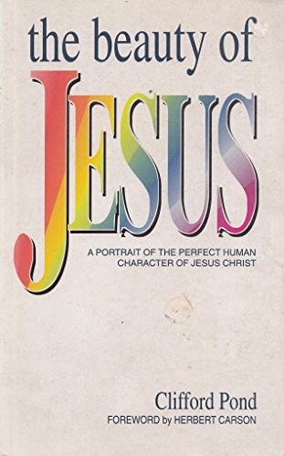 9780946462339: The Beauty of Jesus: A Portrait of the Perfect Human Character of Jesus Christ and Some Applications to the Christian Life