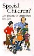 Special Children?: Theology of Child (9780946462391) by Lane, Eric