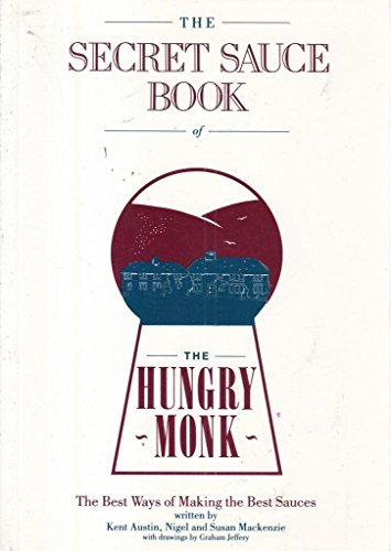 Stock image for The Secret Sauce Book of the Hungry Monk. The Best Ways of Making the Best Sauces for sale by SAVERY BOOKS