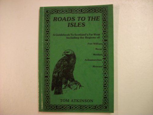 9780946487011: The North West Highlands: Roads to the Isles, the Obvious Beauty and Hidden Delights of the Mountainous Lands from Fort William to Ullapool