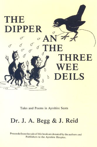 Imagen de archivo de The Dipper an the Three Wee Deils: Poems in Ayrshire Scots a la venta por Goldstone Books