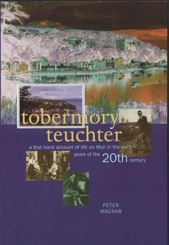 Stock image for Tobermory Teuchter: A First Hand Account of Life on Mull in the Early Years of the 20th Century for sale by WorldofBooks