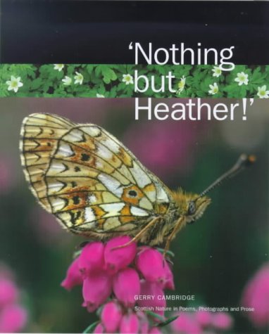 Beispielbild fr Nothing But Heather!: Scottish Nature in Poems, Photographs and Prose zum Verkauf von WorldofBooks