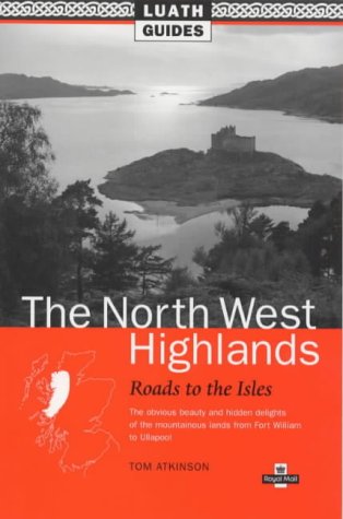 Beispielbild fr The North West Highlands: Roads to the Isles, the Obvious Beauty and Hidden Delights of the Mountainous Lands from Fort William to Ullapool (Luath Guides to Scotland) zum Verkauf von WorldofBooks