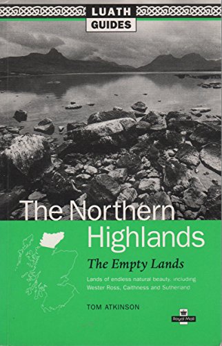 Beispielbild fr The Northern Highlands: The Empty Lands, Lands of Endless Natural Beauty, Including Wester Ross, Caithness and Sutherland (Luath Guides to Scotland) zum Verkauf von WorldofBooks