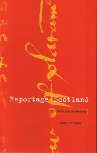 Stock image for Reportage Scotland: History in the Making: Scottish history in the voices of those who were there for sale by WorldofBooks