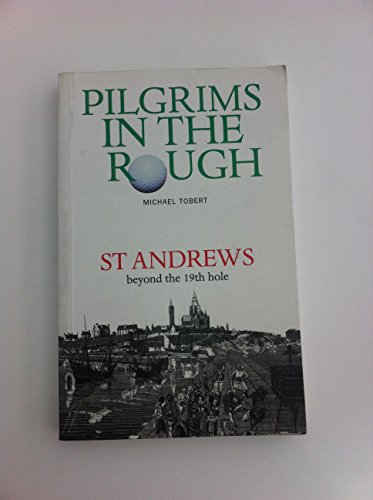 Stock image for Pilgrims in the Rough : St. Andrews Beyond the 19th Hole for sale by Better World Books: West