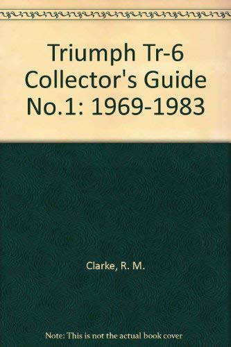 9780946489510: Triumph Tr-6 Collector's Guide No.1: 1969-1983