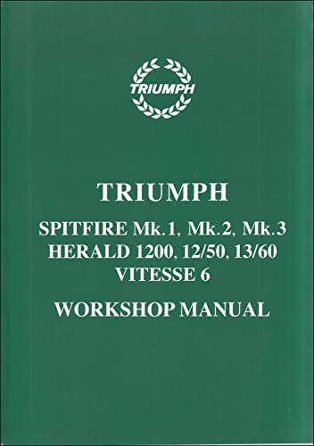 9780946489992: Triumph Spitfire Mk. 1, Mk. 2, Mk. 3 Herald 1200, 12/50, 13/60 & Vitesse 6 Workshop Manual: Publication No. 511243