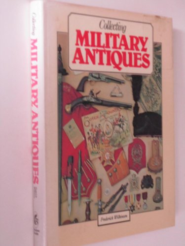 Stock image for Collecting Military Antiques for sale by Samuel H. Rokusek, Bookseller