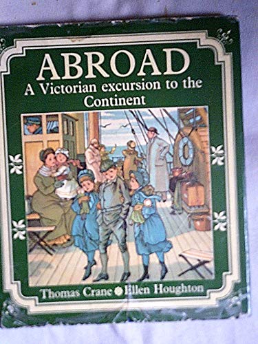 Beispielbild fr Abroad: A Victorian Excursion to the Continent zum Verkauf von HALCYON BOOKS