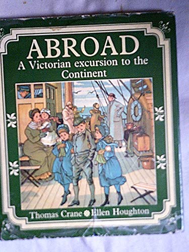 Abroad, A Victorian Excursion to the Continent