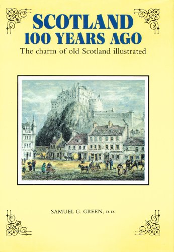 Beispielbild fr Scotland, 100 Years Ago; The charm of old Scotland illustrated zum Verkauf von Argosy Book Store, ABAA, ILAB