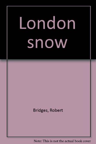 London snow (9780946497034) by Robert Bridges