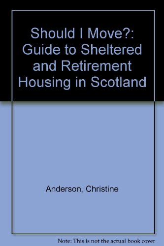 Should I Move?: A Guide to Sheltered and Retirement Housing in Scotland (9780946505883) by Anderson, Christine