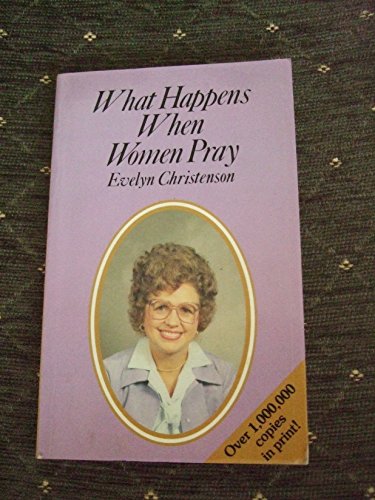 Imagen de archivo de What Happens When Women Pray. The Original a la venta por The London Bookworm