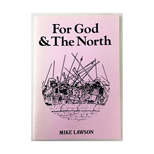 Stock image for For God and the North: Concise History of Roundhead and Royalist Activity in the North of England for sale by WeBuyBooks