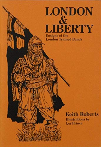 Imagen de archivo de London and Liberty: The Ensigns of the London Trained Bands a la venta por WorldofBooks