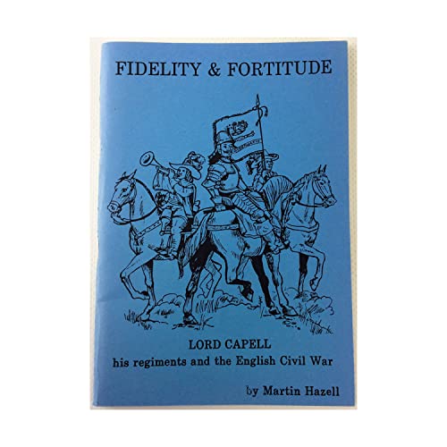 Beispielbild fr Fidelity & Fortitude - Lord Capell, His Regiments and the English Civil War (Historical Miniature Rules - English Civil War (Partizan Press)) zum Verkauf von Noble Knight Games