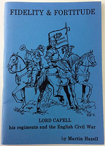 Stock image for Fidelity & Fortitude - Lord Capell, His Regiments and the English Civil War (Historical Miniature Rules - English Civil War (Partizan Press)) for sale by Noble Knight Games